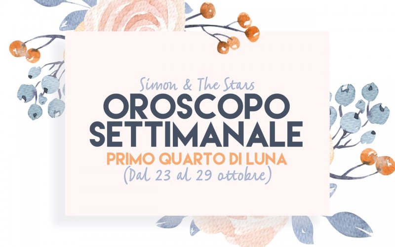 Oroscpo dal 23 al 29 ottobre
