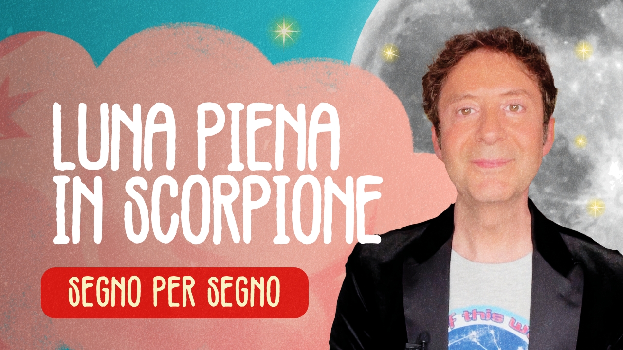 LUNA PIENA IN SCORPIONE SEGNO PER SEGNO Simon & the Stars